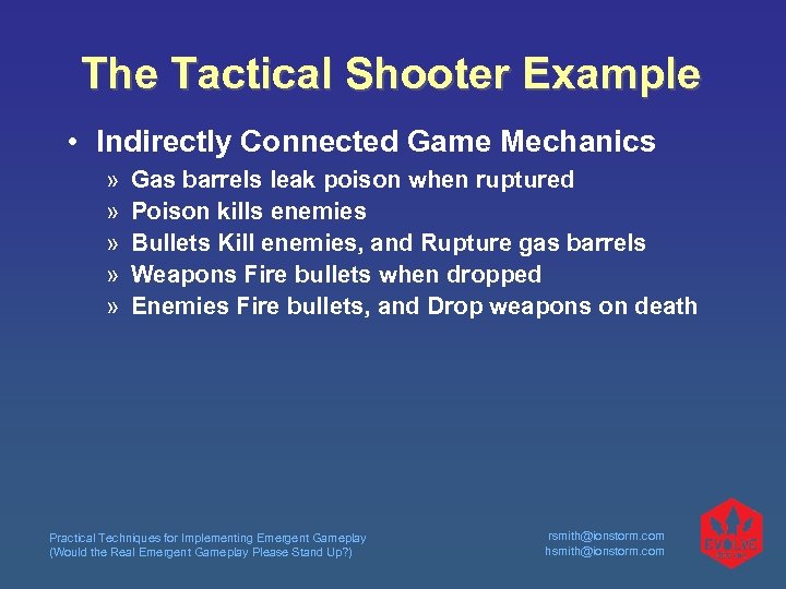 The Tactical Shooter Example • Indirectly Connected Game Mechanics » » » Gas barrels