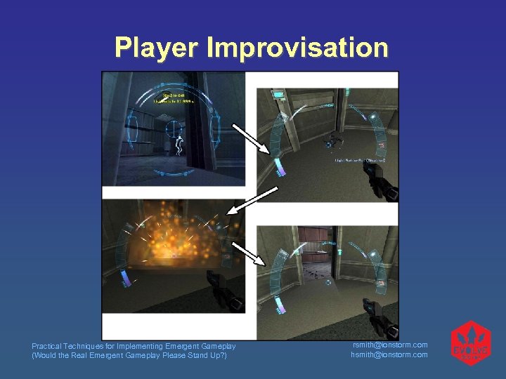 Player Improvisation Practical Techniques for Implementing Emergent Gameplay (Would the Real Emergent Gameplay Please