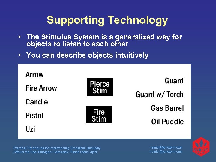 Supporting Technology • The Stimulus System is a generalized way for objects to listen