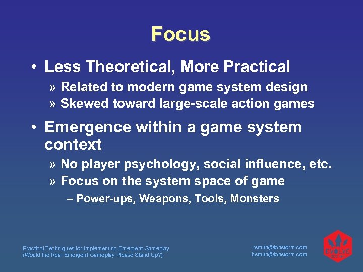 Focus • Less Theoretical, More Practical » Related to modern game system design »