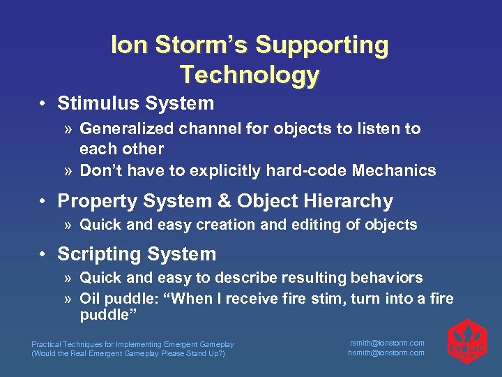 Ion Storm’s Supporting Technology • Stimulus System » Generalized channel for objects to listen