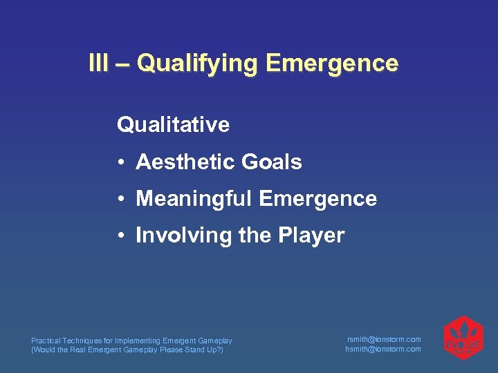 III – Qualifying Emergence Qualitative • Aesthetic Goals • Meaningful Emergence • Involving the