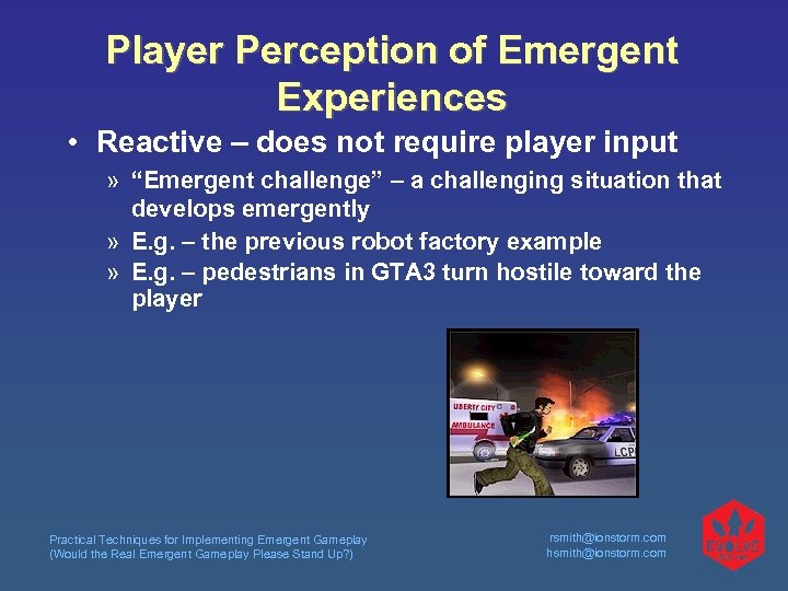 Player Perception of Emergent Experiences • Reactive – does not require player input »