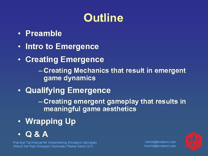 Outline • Preamble • Intro to Emergence • Creating Emergence – Creating Mechanics that
