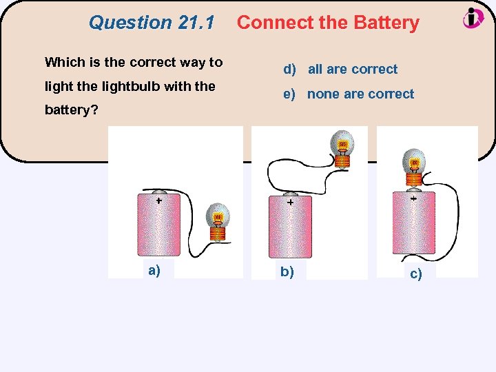 Question 21. 1 Which is the correct way to light the lightbulb with the