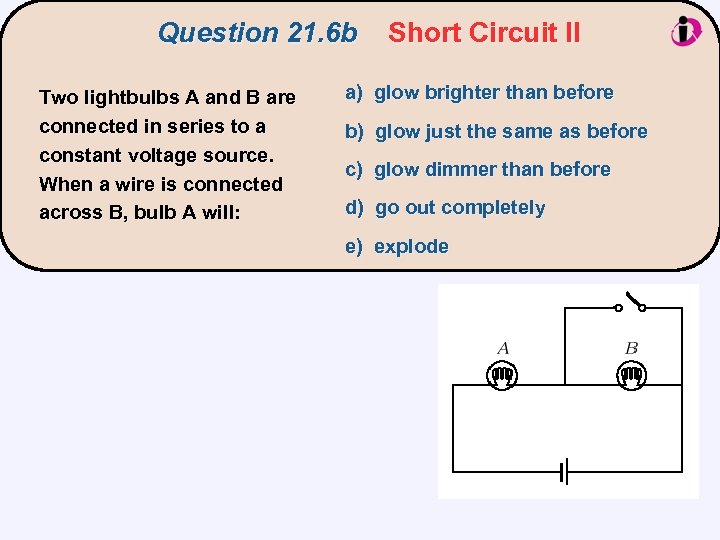 Question 21. 6 b Two lightbulbs A and B are connected in series to