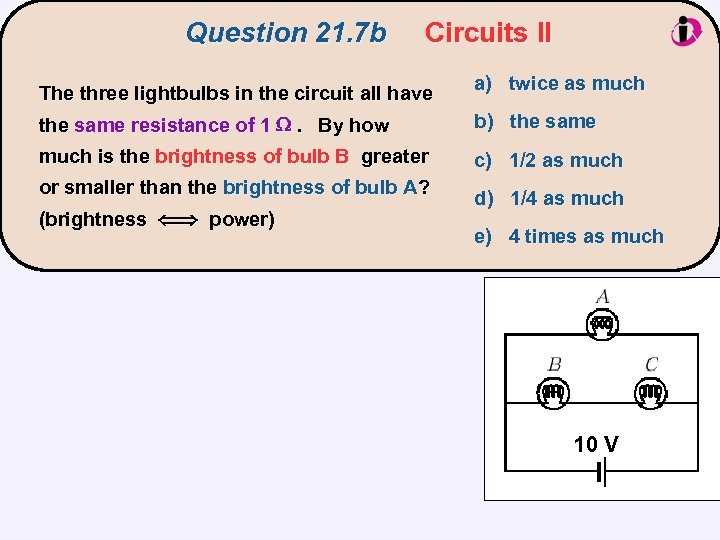 Question 21. 7 b Circuits II The three lightbulbs in the circuit all have