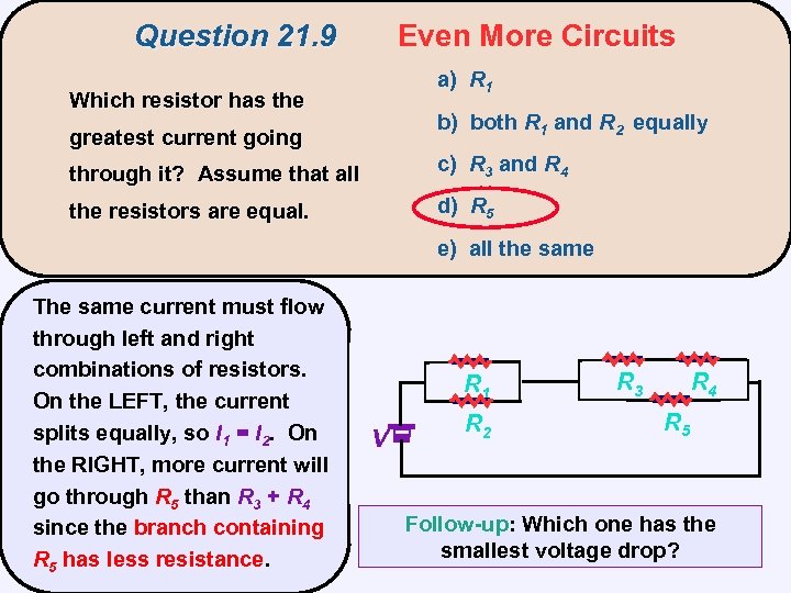 Question 21. 9 Even More Circuits a) R 1 Which resistor has the b)