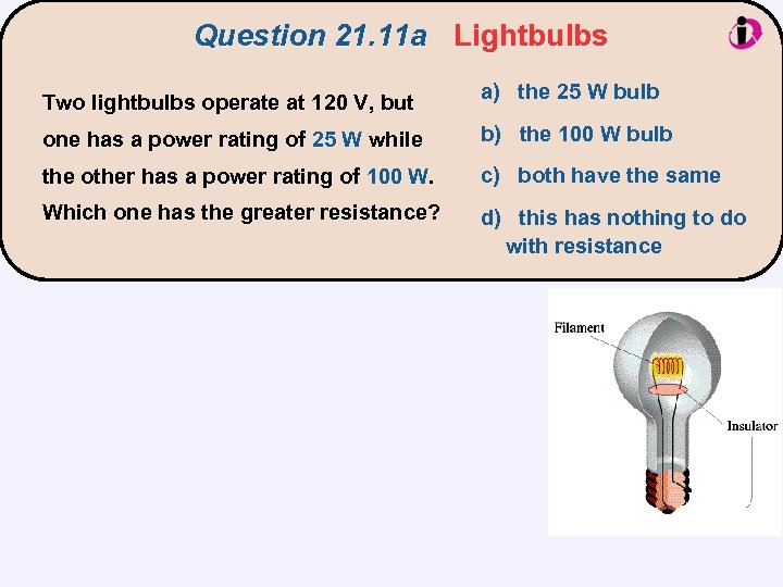 Question 21. 11 a Lightbulbs Two lightbulbs operate at 120 V, but a) the