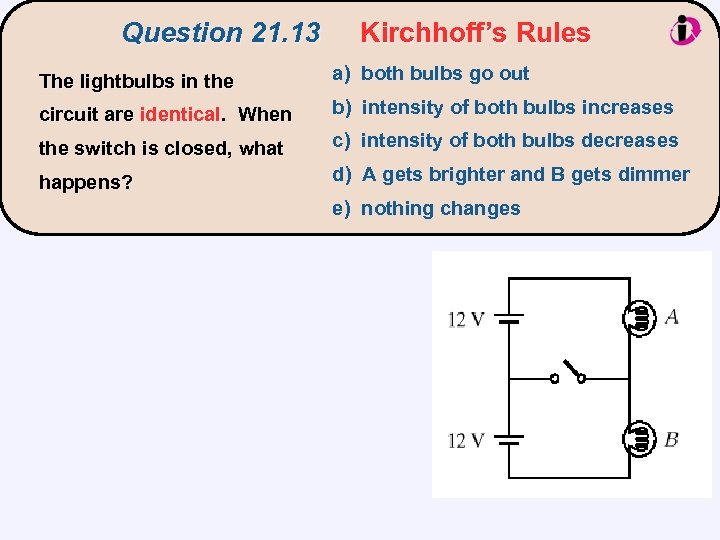 Question 21. 13 Kirchhoff’s Rules The lightbulbs in the a) both bulbs go out