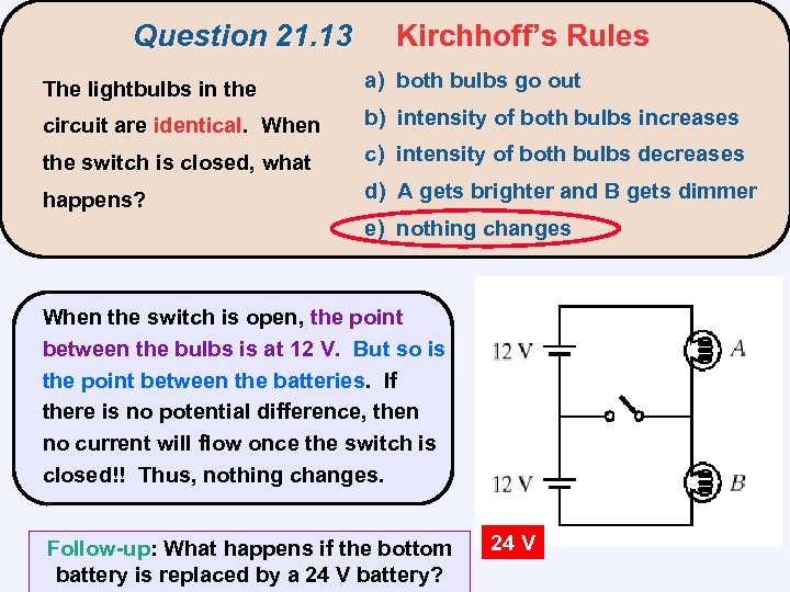 Question 21. 13 Kirchhoff’s Rules The lightbulbs in the a) both bulbs go out