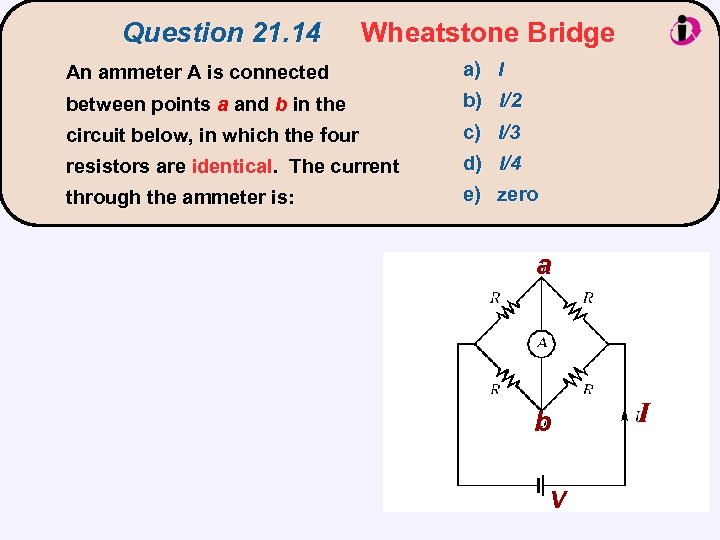 Question 21. 14 Wheatstone Bridge An ammeter A is connected a) I between points