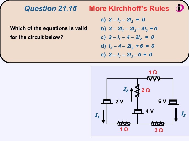 Question 21. 15 More Kirchhoff’s Rules a) 2 – I 1 – 2 I