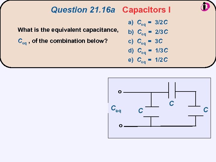Question 21. 16 a Capacitors I a) Ceq = 3/2 C What is the