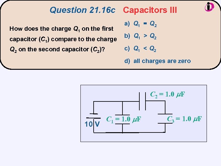 Question 21. 16 c Capacitors III How does the charge Q 1 on the
