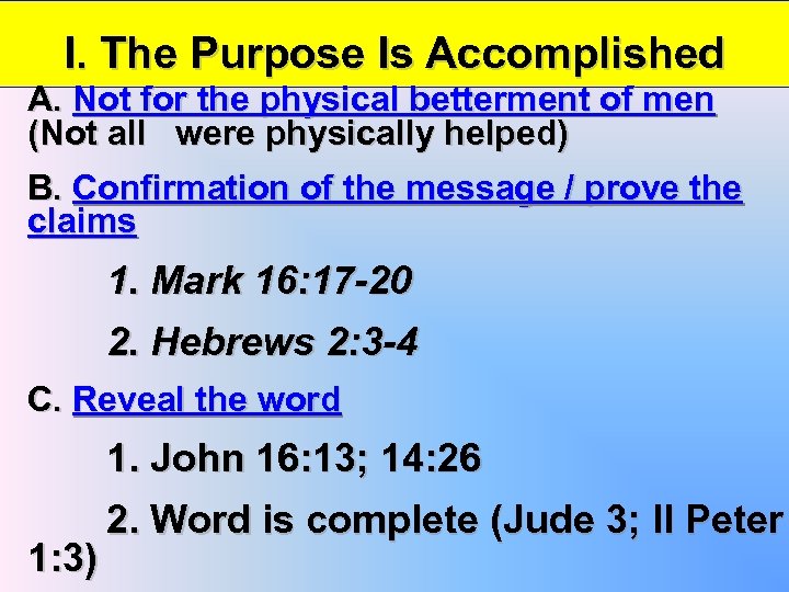 I. The Purpose Is Accomplished A. Not for the physical betterment of men (Not
