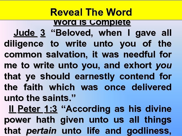 Reveal The Word Is Complete Jude 3 “Beloved, when I gave all diligence to