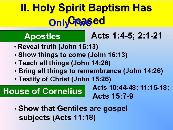 II. Holy Spirit Baptism Has Ceased Only Two Cases: Apostles Acts 1: 4 -5;