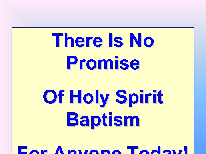 There Is No Promise Of Holy Spirit Baptism 