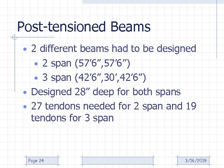 Post-tensioned Beams • 2 different beams had to be designed • 2 span (57’