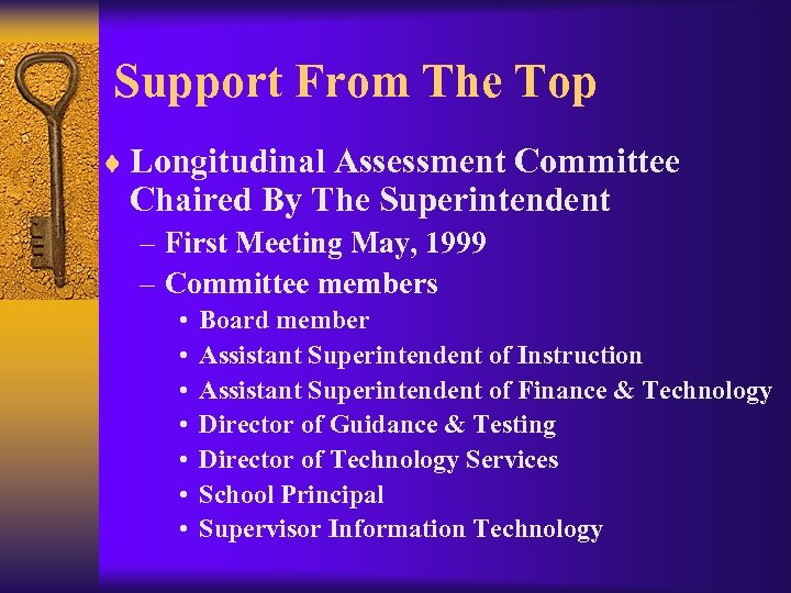 Support From The Top ¨ Longitudinal Assessment Committee Chaired By The Superintendent – First