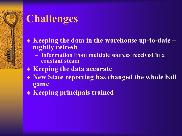 Challenges ¨ Keeping the data in the warehouse up-to-date – nightly refresh – Information