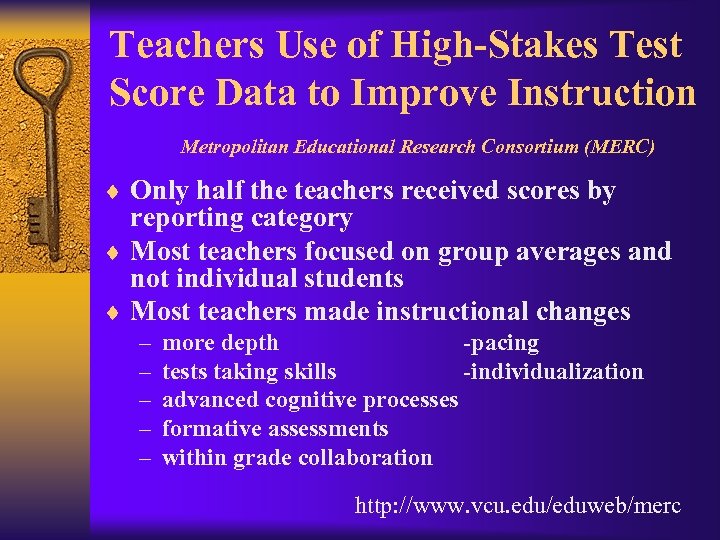 Teachers Use of High-Stakes Test Score Data to Improve Instruction Metropolitan Educational Research Consortium