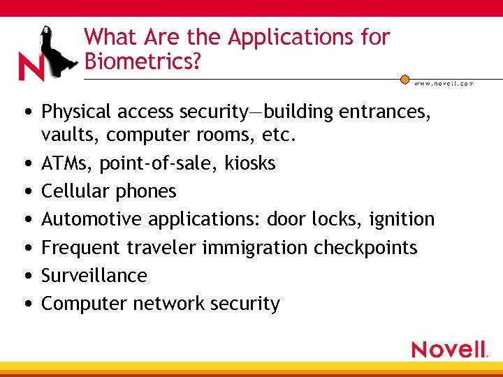 What Are the Applications for Biometrics? • Physical access security—building entrances, • • •