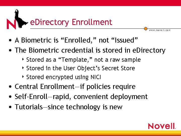 e. Directory Enrollment • A Biometric is “Enrolled, ” not “Issued” • The Biometric
