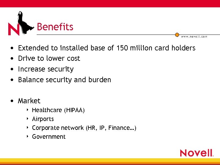 Benefits • • Extended to installed base of 150 million card holders Drive to