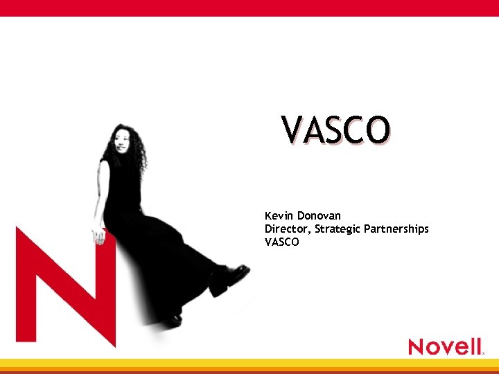 VASCO Kevin Donovan Director, Strategic Partnerships VASCO 