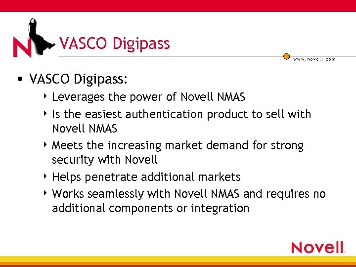 VASCO Digipass • VASCO Digipass: 4 Leverages the power of Novell NMAS 4 Is