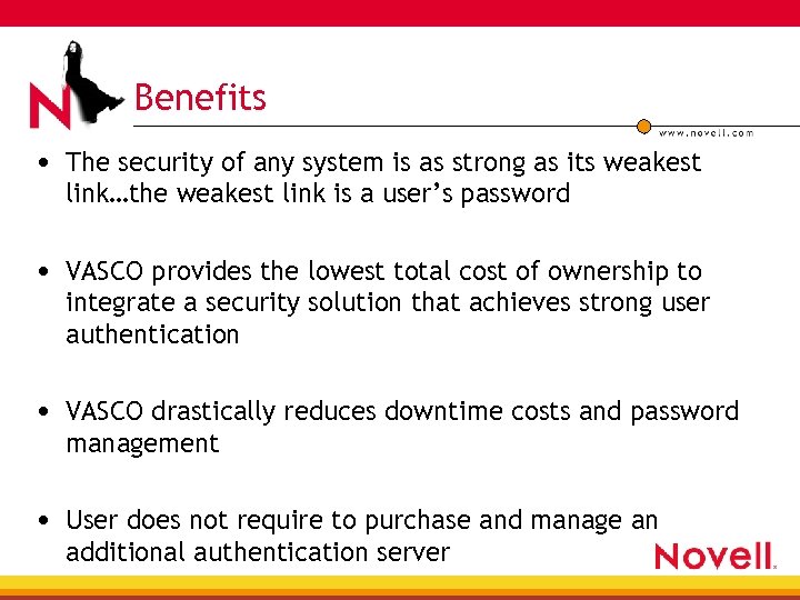 Benefits • The security of any system is as strong as its weakest link…the