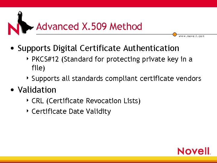 Advanced X. 509 Method • Supports Digital Certificate Authentication 4 PKCS#12 (Standard for protecting