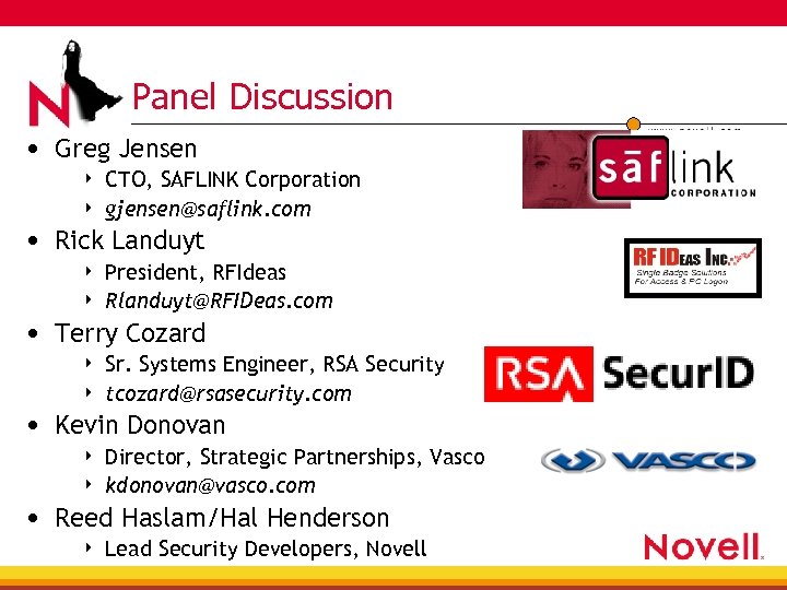 Panel Discussion • Greg Jensen 4 4 CTO, SAFLINK Corporation gjensen@saflink. com • Rick
