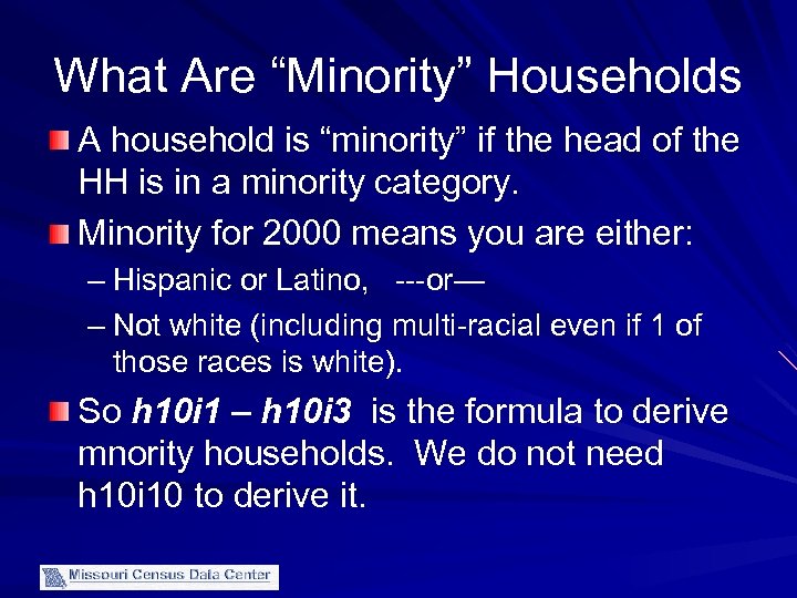 What Are “Minority” Households A household is “minority” if the head of the HH