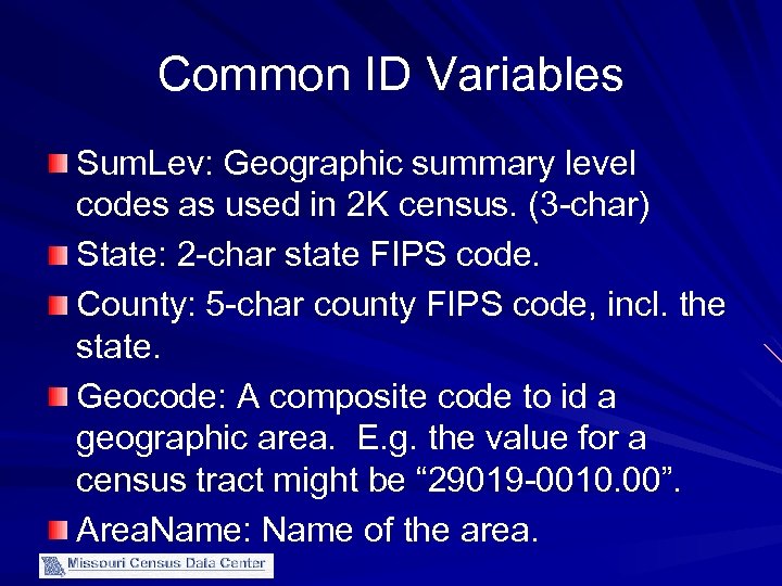 Common ID Variables Sum. Lev: Geographic summary level codes as used in 2 K