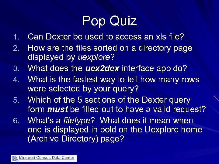 Pop Quiz 1. Can Dexter be used to access an xls file? 2. How