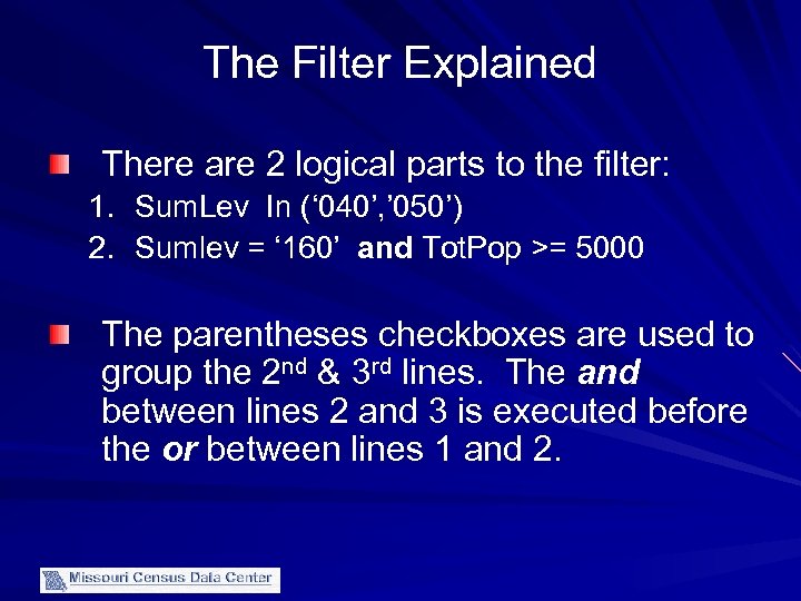 The Filter Explained There are 2 logical parts to the filter: 1. Sum. Lev