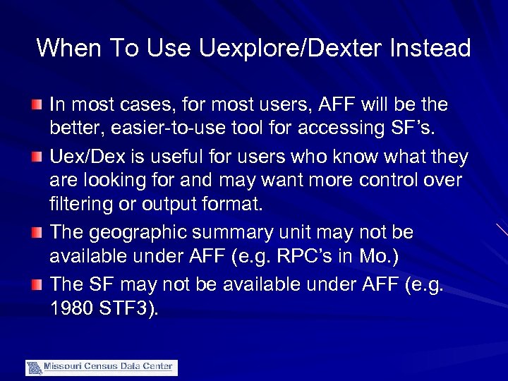 When To Use Uexplore/Dexter Instead In most cases, for most users, AFF will be