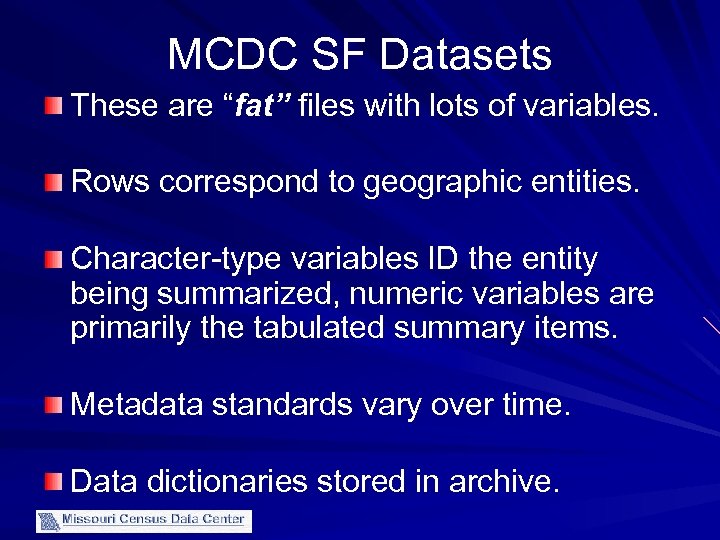 MCDC SF Datasets These are “fat” files with lots of variables. Rows correspond to