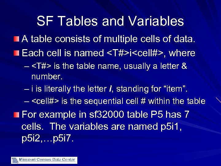 SF Tables and Variables A table consists of multiple cells of data. Each cell