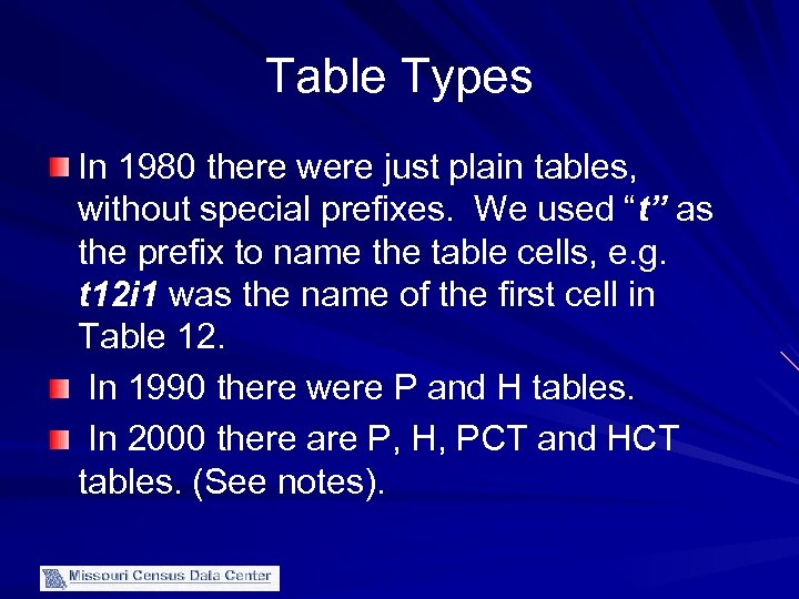 Table Types In 1980 there were just plain tables, without special prefixes. We used