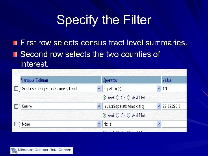 Specify the Filter First row selects census tract level summaries. Second row selects the