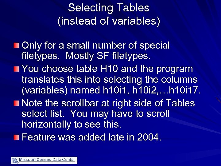 Selecting Tables (instead of variables) Only for a small number of special filetypes. Mostly