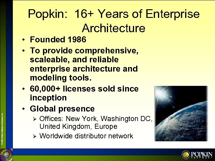 Popkin: 16+ Years of Enterprise Architecture • Founded 1986 • To provide comprehensive, scaleable,