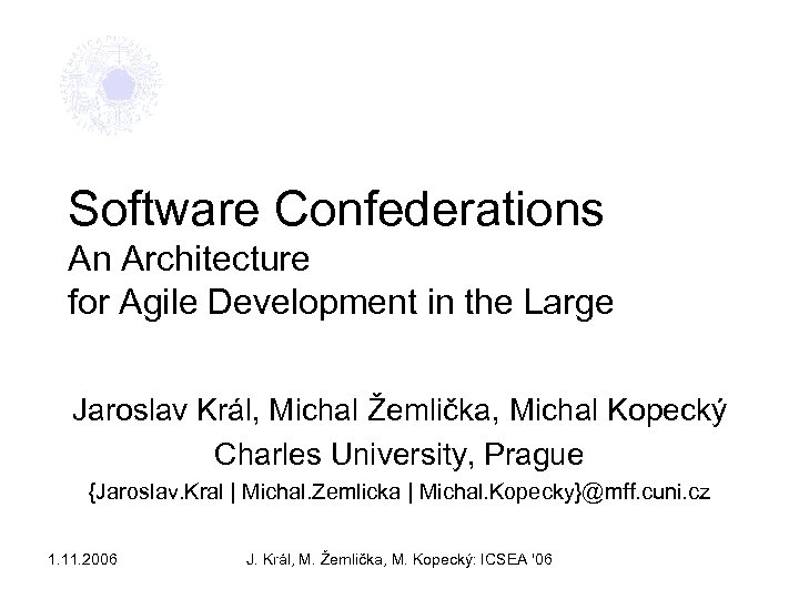Software Confederations An Architecture for Agile Development in the Large Jaroslav Král, Michal Žemlička,