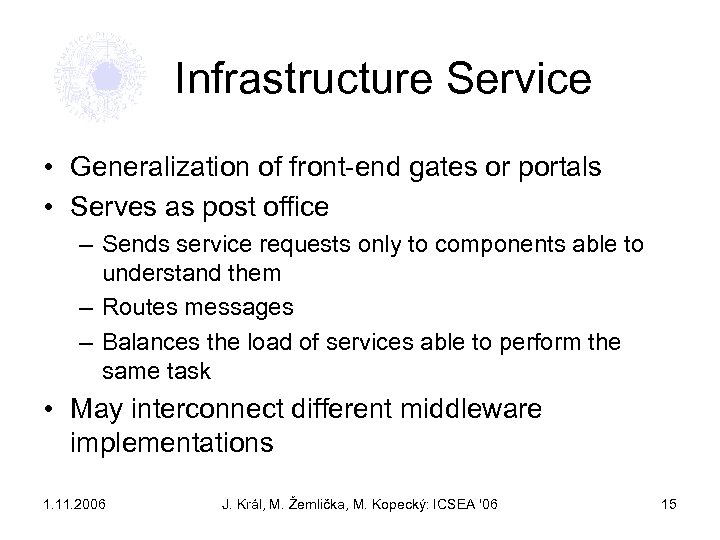 Infrastructure Service • Generalization of front-end gates or portals • Serves as post office