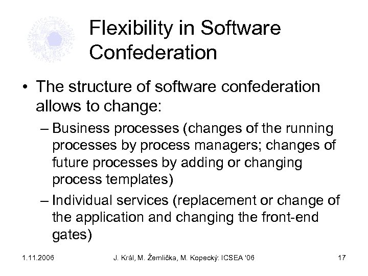 Flexibility in Software Confederation • The structure of software confederation allows to change: –