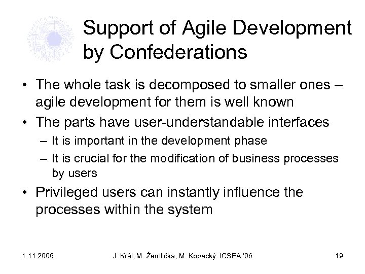 Support of Agile Development by Confederations • The whole task is decomposed to smaller